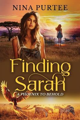 Finding Sarah: A Phoenix to Behold - Nina Purtee - cover
