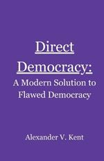 Direct Democracy: A Modern Solution to Flawed Democracy