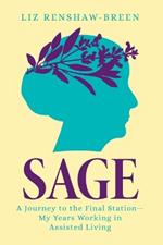 Sage: A Journey to the Final Station-My Years Working in Assisted Living