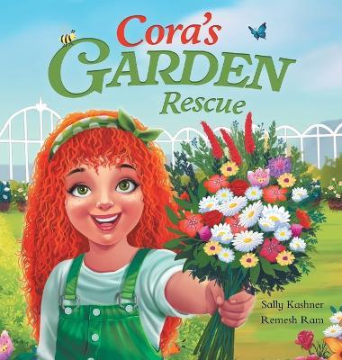 Cora's Garden Rescue: Nurturing Nature, Growing Kindness, and Saving Our Community's Green Spaces - Sally Kashner - cover