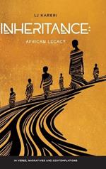 Inheritance: African Legacy in Verse, Narratives and Contemplations