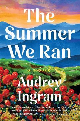 The Summer We Ran: A Novel - Audrey Ingram - cover