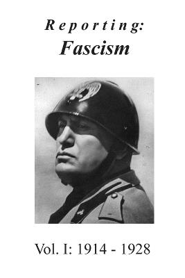 Reporting: Fascism/Vol. 1: 1914 - 1928 - cover