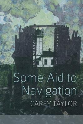 Some Aid to Navigation - Carey Taylor - cover
