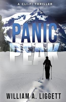 Panic Peak: A Cli-Fi Thriller - William a Liggett - cover