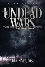 The Undead Wars: A Cry in the Moon's Light Book Two