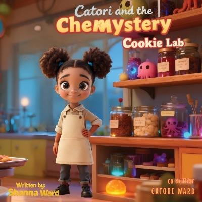 Catori and the CheMystery Cookie Lab - Shanna Ward - cover