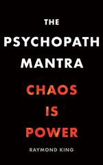The Psychopath Mantra: Chaos is Power