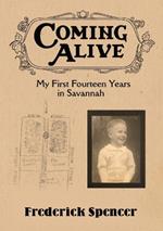 Coming Alive: My First Fourteen Years in Savannah