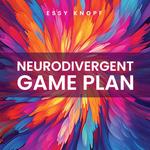 Neurodivergent Game Plan