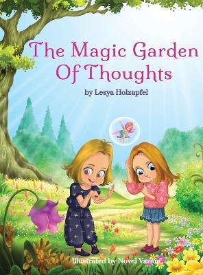 The Magic Garden of Thoughts: A Enchanting Journey Through Positive Thinking and Emotional Growth for Children - Lesya Holzapfel - cover