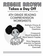 Reggie Brown Takes a Day Off: 4th Grade Reading Comprehension Worksheets