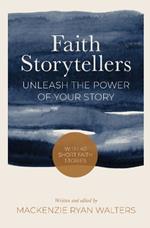 Faith Storytellers: Unleash the Power of Your Story