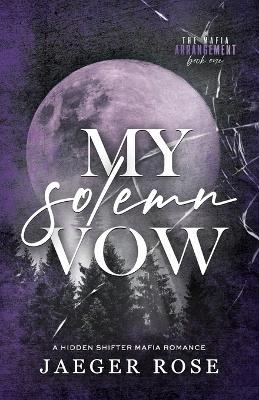 My Solemn Vow: A Hidden Wolf Shifter Romance - Jaeger Rose - cover