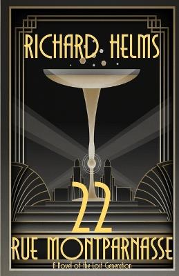 22 Rue Montparnasse: A Novel of the Lost Generation - Richard Helms - cover