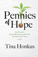 Pennies of Hope: One Woman's Honest Reflection on Her Life with Pancreatic Cancer, essays