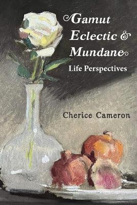 Gamut Eclectic & Mundane Life Perspectives - Cherice Cameron - cover