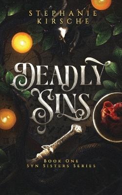 Deadly Sins: Book One in Syn Sisters Series - Stephanie Kirsche - cover