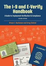 The I-9 and E-Verify Handbook: A Guide to Employment Verification & Compliance