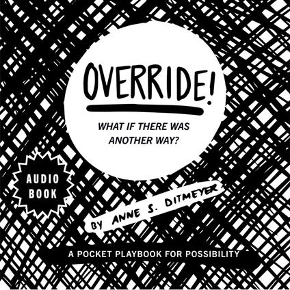 OVERRIDE! What if there was another way?