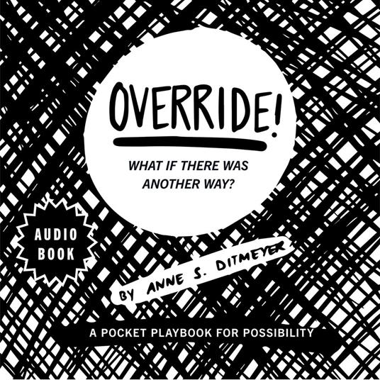 OVERRIDE! What if there was another way?