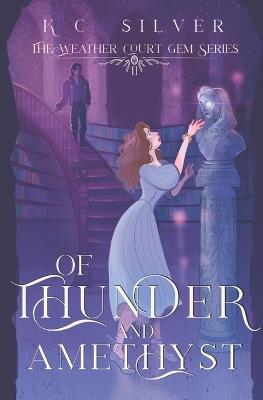 Of Thunder and Amethyst - K C Silver - cover