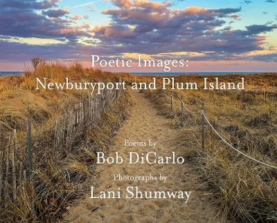 Poetic Images: Newburyport and Plum Island (Hardcover) - Bob Dicarlo - cover