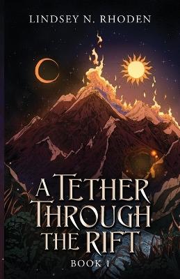 A Tether Through The Rift - Lindsey N Rhoden - cover