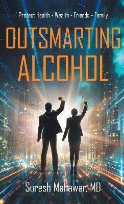 Outsmarting Alcohol - Suresh Mahawar - cover