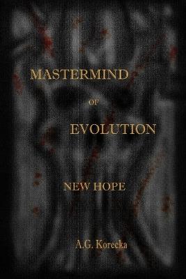 Mastermind of Evolution: New Hope - A G Korecka - cover