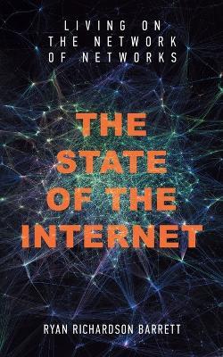 The State of the Internet: Living on the Network of Networks - Ryan Richardson Barrett - cover
