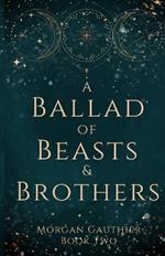 A Ballad of Beasts and Brothers