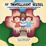 My Twintelligent Besties: A story of friendship with twins on the autism spectrum