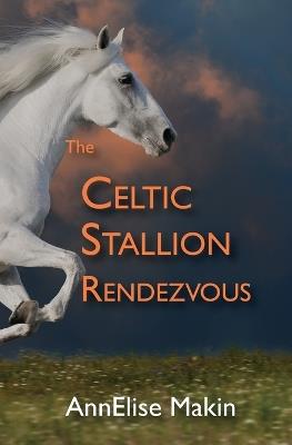 The Celtic Stallion Rendezvous - Annelise Makin - cover