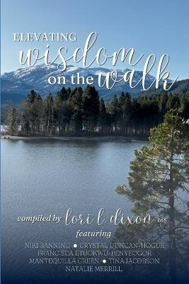 Elevating Wisdom On the Walk - Lori L Dixon - cover