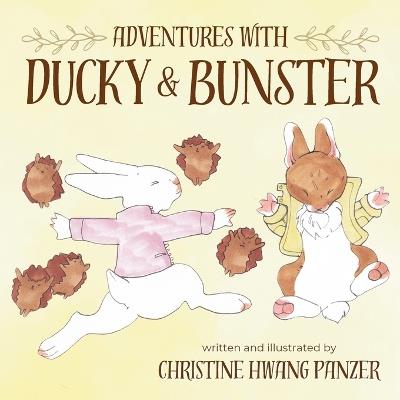 Adventures with Ducky & Bunster - Christine Hwang Panzer - cover