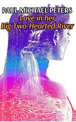 Love in her Big Two-Hearted River