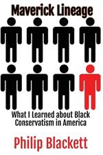 Maverick Lineage: What I Learned about Black Conservatism in America