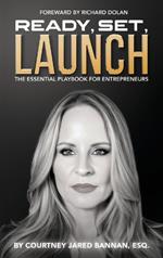 Ready, Set, Launch: The Essential Playbook For Entrepreneurs
