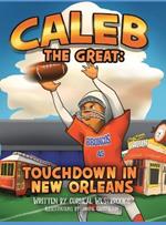 Caleb the Great: Touchdown In New Orleans