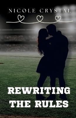 Rewriting the Rules - Nicole Crystal - cover