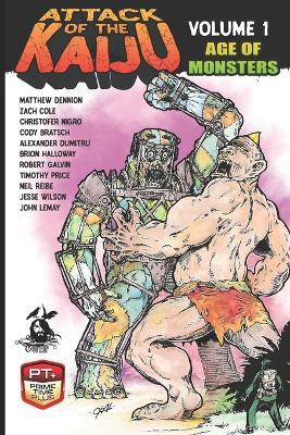 Attack of the Kaiju Volume 1: Age of Monsters - Christofer Nigro,Timothy Price,Neil Reibe - cover