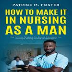 How To Make It In Nursing As A Man
