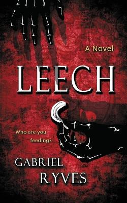 Leech: A Gothic Horror - Gabriel Ryves - cover