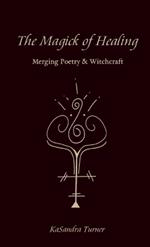 The Magick of Healing: Merging Poetry & Witchcraft