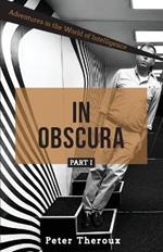 In Obscura Part I: Adventures in the World of Intelligence