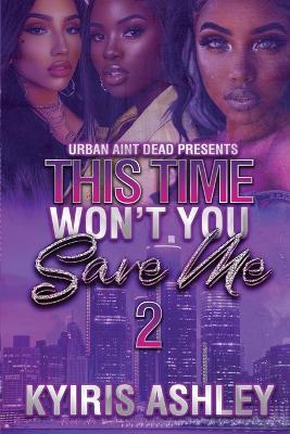This Time Won't You Save Me 2 - Kyiris Ashley - cover
