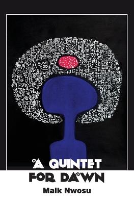 A Quintet for Dawn - Maik Nwosu - cover