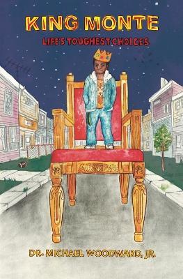 King Monte: Life's Toughest Choices - Michael Woodward - cover