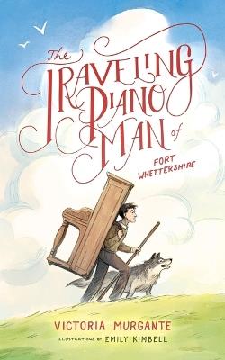 The Traveling Piano Man of Fort Whettershire - Victoria Murgante - cover
